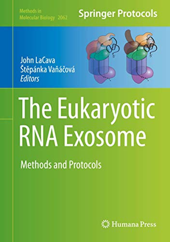 The Eukaryotic RNA Exosome: Methods and Protocols (Methods in Molecular Biology, 2062, Band 2062)