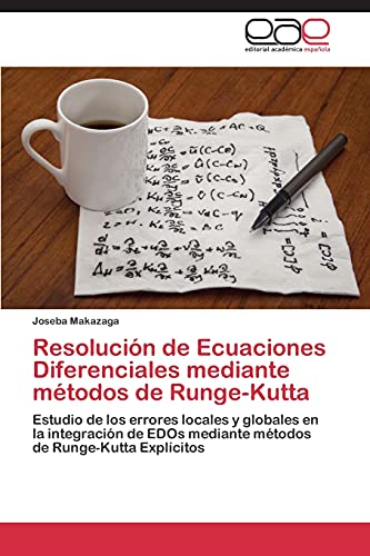 Resolución de Ecuaciones Diferenciales mediante métodos de Runge-Kutta: Estudio de los errores locales y globales en la integración de EDOs mediante métodos de Runge-Kutta Explícitos
