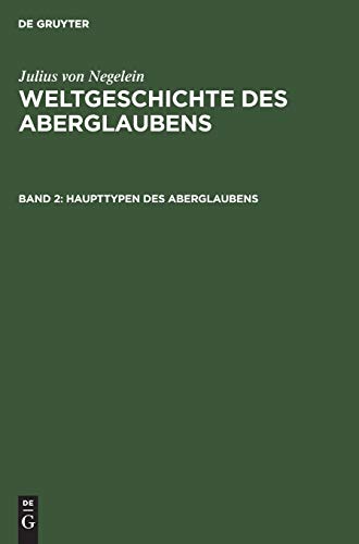 Haupttypen des Aberglaubens (Julius von Negelein: Weltgeschichte des Aberglaubens)