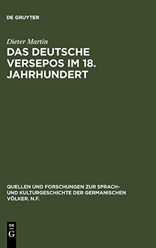 Das deutsche Versepos im 18. Jahrhundert: Studien und kommentierte Gattungsbibliographie (Quellen und Forschungen zur Sprach- und Kulturgeschichte der germanischen Völker. N.F., 103, Band 103)