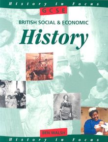 GCSE British Social and Economic History: Student's Book (History in Focus)