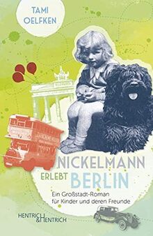 Nickelmann erlebt Berlin: Ein Großstadt-Roman für Kinder und deren Freunde