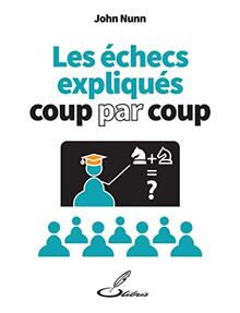 Les échecs expliqués coup par coup