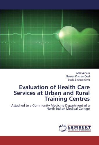 Evaluation of Health Care Services at Urban and Rural Training Centres: Attached to a Community Medicine Department of a North Indian Medical College