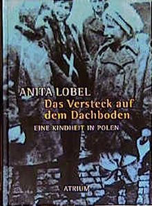 Das Versteck auf dem Dachboden: Eine Kindheit in Polen