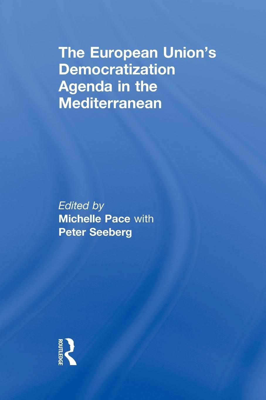 The European Union's Democratization Agenda in the Mediterranean (Democratization Special Issues)