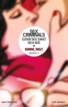 Sex Criminals - Guter Sex zahlt sich aus: Bd. 1: Komm, Welt