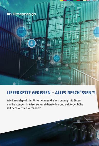 Lieferkette gerissen - Alles besch*ssen?!: Wie Einkaufsprofis im Unternehmen die Versorgung mit Gütern und Leistungen in Krisenzeiten sicherstellen ... dem Vertrieb verhandeln (Sales & Purchasing)