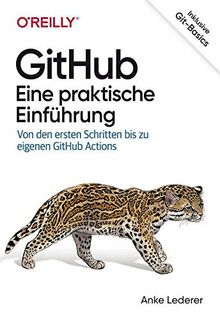 GitHub – Eine praktische Einführung: Von den ersten Schritten bis zu eigenen GitHub Actions