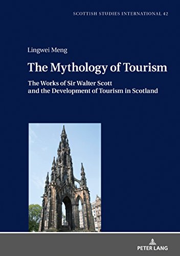 The Mythology of Tourism: The Works of Sir Walter Scott and the Development of Tourism in Scotland (Scottish Studies International – Publications of ... Mainz in Germersheim, Band 42)