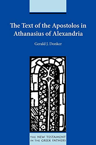 The Text of the Apostolos in Athanasius of Alexandria (New Testament in the Greek Fathers, Band 8)