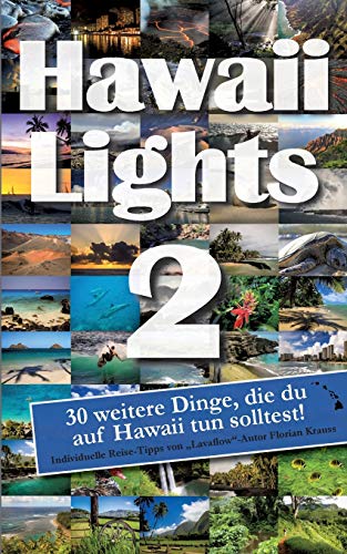 Hawaiilights 2: 30 weitere Dinge, die du auf Hawaii tun solltest.