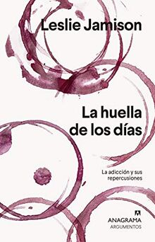 La Huella de Los Dias: La adicción y sus repercusiones (Argumentos, Band 547)