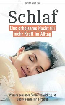 Schlaf: Eine erholsame Nacht für mehr Kraft im Alltag - Warum gesunder Schlaf so wichtig ist und wie man ihn erreicht