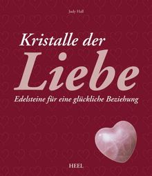 Kristalle der Liebe: Edelsteine für eine glückliche Beziehung