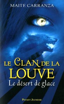 Le clan de la louve. Vol. 2. Le désert de glace