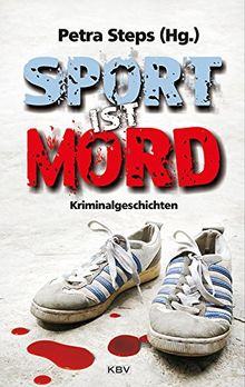 Sport ist Mord: Kriminalgeschichten