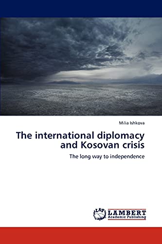 The international diplomacy and Kosovan crisis: The long way to independence