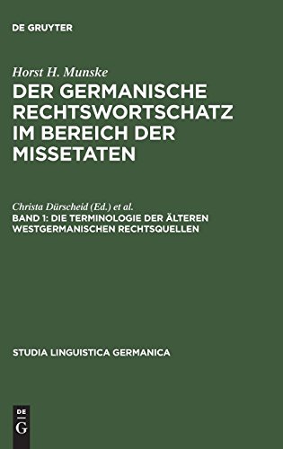 Horst H. Munske: Der germanische Rechtswortschatz im Bereich der Missetaten: Die Terminologie der älteren westgermanischen Rechtsquellen (Studia Linguistica Germanica, Band 8)