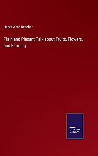 Plain and Plesant Talk about Fruits, Flowers, and Farming
