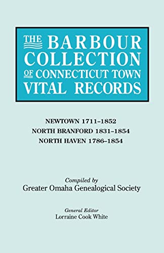 The Barbour Collection of Connecticut Town Vital Records. Volume 31: Newtown 1711-1852, North Branford 1831-1854, North Haven 1786-1854