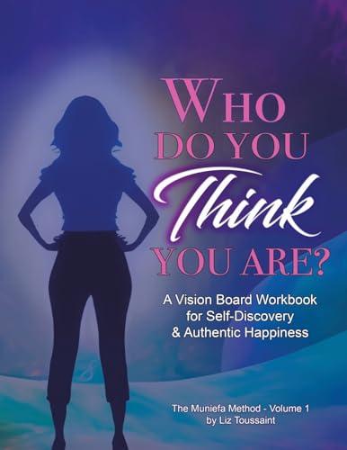 Who Do You THINK You Are?: A Vision Board Workbook for Self-Discovery and Authentic Happiness