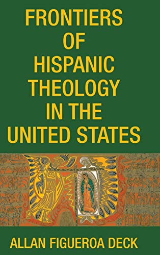 Frontiers of Hispanic Theology in the United States