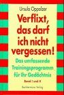 Verflixt, das darf ich nicht vergessen. Das umfassende Trainingsprogramm für Ihr Gedächtnis