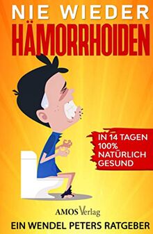 Nie wieder Hämorrhoiden: In 14 Tagen 100% natürlich gesund