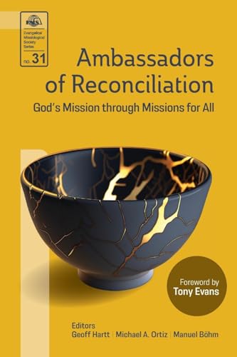 Ambassadors of Reconciliation: God's Mission through Missions for All (Evangelical Missiological Society, Band 31)