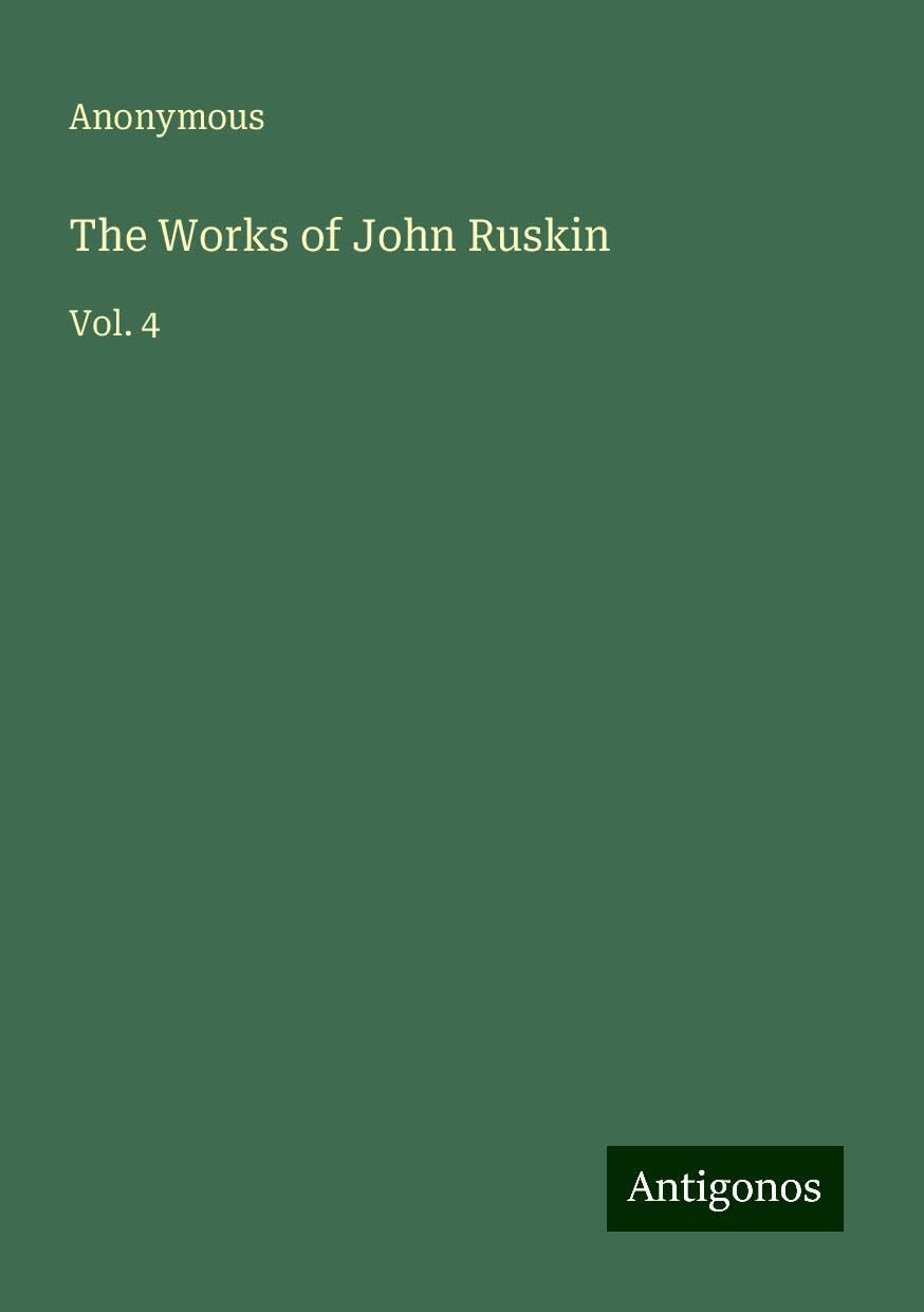The Works of John Ruskin: Vol. 4