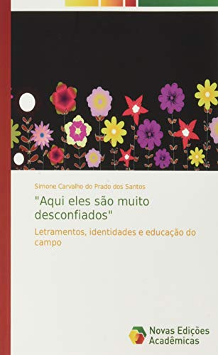 Aqui eles são muito desconfiados: Letramentos, identidades e educação do campo