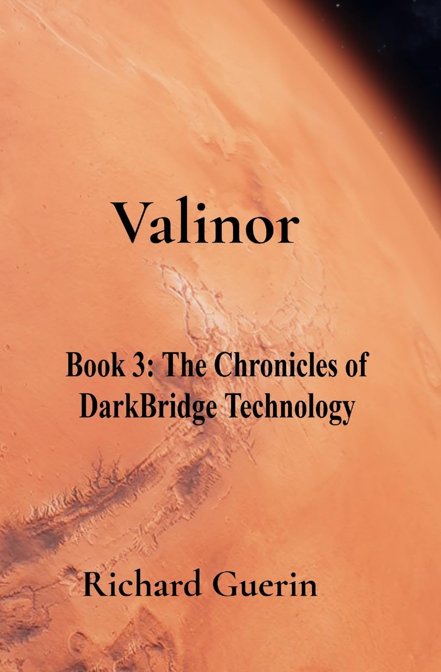 Valinor: Book 3: The Chronicles of DarkBridge Technology