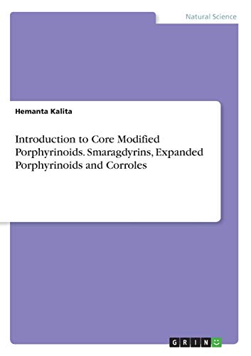 Introduction to Core Modified Porphyrinoids. Smaragdyrins, Expanded Porphyrinoids and Corroles