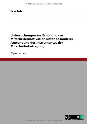 Untersuchungen zur Erhöhung der Mitarbeitermotivation unter besonderer Anwendung des Instrumentes der Mitarbeiterbefragung