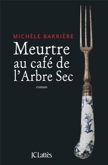 Meurtre au café de l'Arbre sec : roman noir