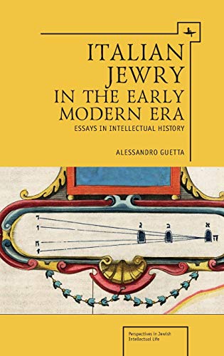 Italian Jewry in the Early Modern Era: Essays in Intellectual History (Perspectives in Jewish Intellectual Life)