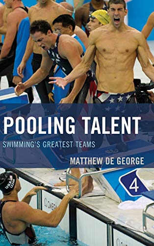 Pooling Talent: Swimming's Greatest Teams (Rowman & Littlefield Swimming Series)