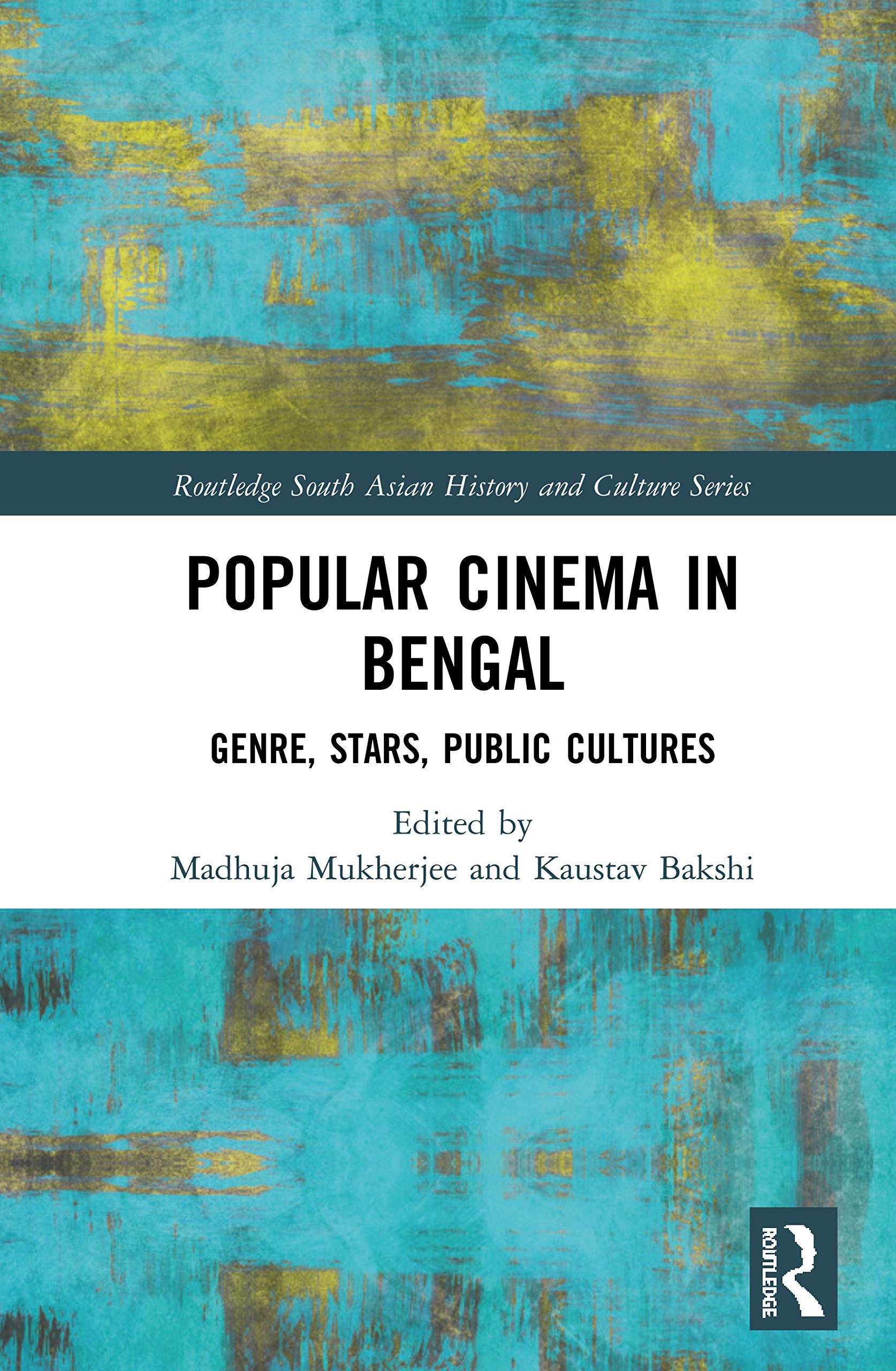 Popular Cinema in Bengal: Genre, Stars, Public Cultures (Routledge South Asian History and Culture)