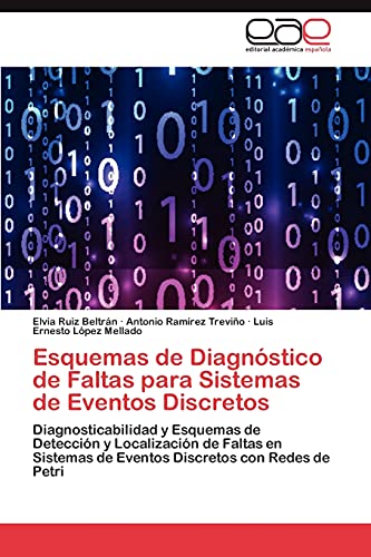 Esquemas de Diagnóstico de Faltas para Sistemas de Eventos Discretos: Diagnosticabilidad y Esquemas de Detección y Localización de Faltas en Sistemas de Eventos Discretos con Redes de Petri