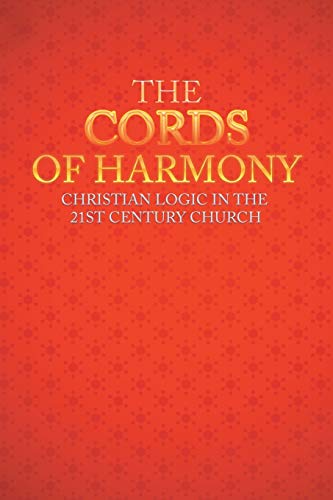 The Cords of Harmony: Christian Logic in the 21st Century Church