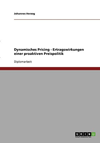 Dynamisches Pricing. Ertragswirkungen einer proaktiven Preispolitik