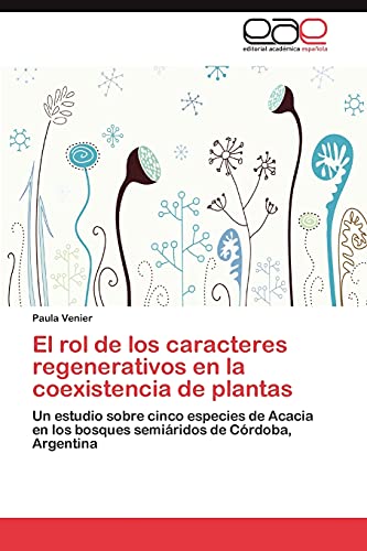 El rol de los caracteres regenerativos en la coexistencia de plantas: Un estudio sobre cinco especies de Acacia en los bosques semiáridos de Córdoba, Argentina