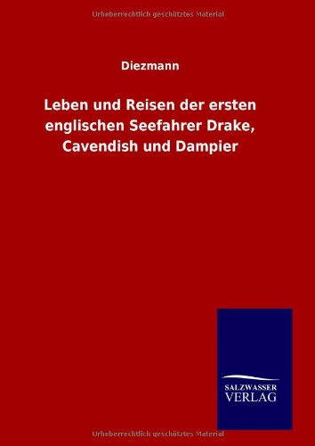 Leben und Reisen der ersten englischen Seefahrer Drake, Cavendish und Dampier