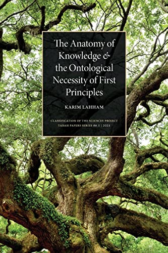 The Anatomy of Knowledge and the Ontological Necessity of First Principles (Classification of Sciences Project, Band 1)