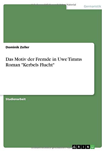 Das Motiv der Fremde in Uwe Timms Roman Kerbels Flucht