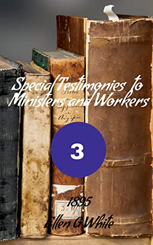 Special Testimonies to Ministers and Workers-No. 3 (1895)