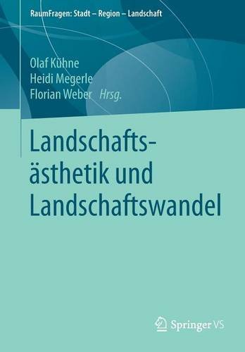 Landschaftsästhetik und Landschaftswandel (RaumFragen: Stadt - Region - Landschaft)