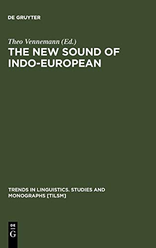 The New Sound of Indo-European: Essays in Phonological Reconstruction (Trends in Linguistics. Studies and Monographs [TiLSM], 41, Band 41)