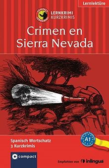 Crimen en Sierra Nevada: Lernkrimi Spanisch. Grundwortschatz - Niveau A1 (Compact Lernkrimi - Kurzkrimis)